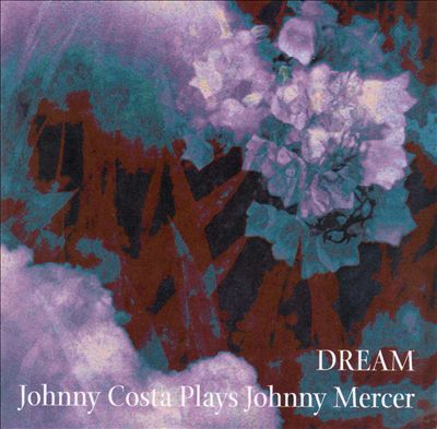 Dream: Johnny Costa Plays Johnny Mercer