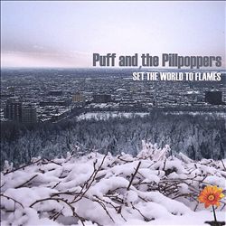 last ned album Puff And The Pillpoppers - Set The World To Flames