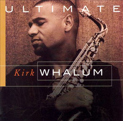 Ultimate Kirk Whalum