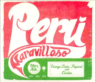 Peru Maravilloso: Vintage Latin, Tropical & Cumbia