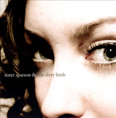 Sister Sparrow & the Dirty Birds