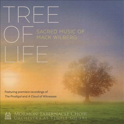 Tree of Life: Sacred Music of Mack Wilberg