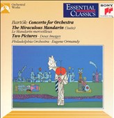 Bartók: Concerto for Orchestra; The Miraculous Mandarin; Two Pictures