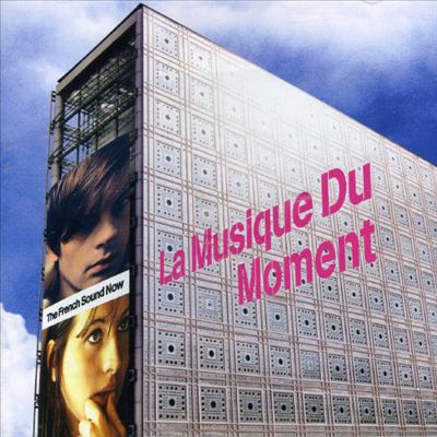 La Musique du Moment: The French Sound Now