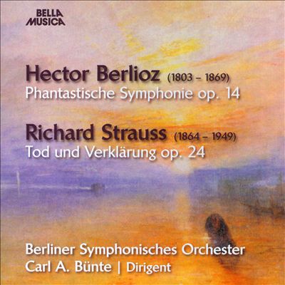 Berlioz: Phantastische Symphonie, Op. 14; Richard Strauss: Tod und Verklärung, Op. 24