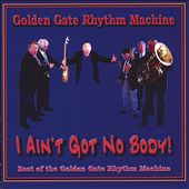 Best of the Golden Gate Rhythm Machine: I Ain't Got No Body!
