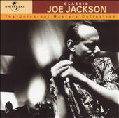 Classic Joe Jackson: The Universal Masters Collection