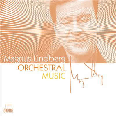 Magnus Lindberg: Orchestral Music