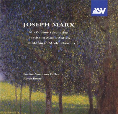 Joseph Marx: Alt-Wiener Serenaden; Partita in Modo Antico; Sinfonia in Modo Classico