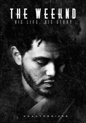 The Weeknd: His Life His Story