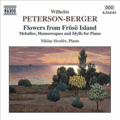 Wilhelm Peterson-Berger: Flowers from Frösö Island (Melodies, Humoresques and Idylls for Piano)