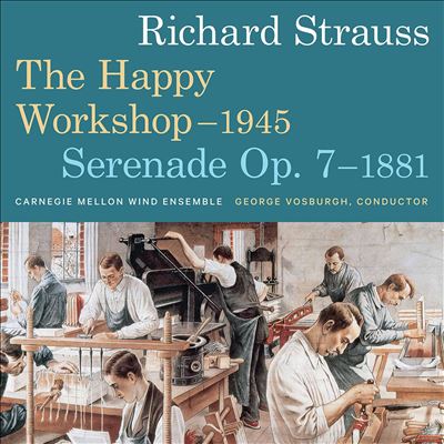 Richard Strauss: The Happy Workshop; Serenade Op. 7