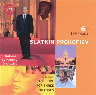 Prokofiev: 6th Symphony; Suite from The Love for Three Oranges