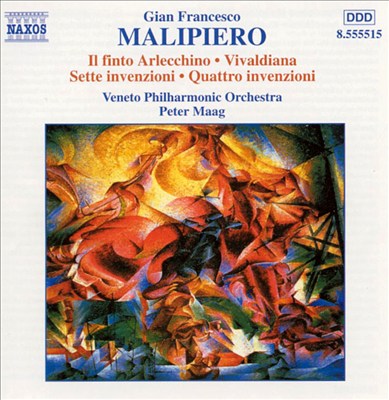 Gian Francesco Malipiero: Il Finto Arlecchino; Vivaldiana; Sette Invenzione; Quattro Invenzioni