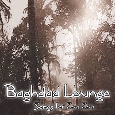 Baghdad Lounge: Songs for Zou Zou