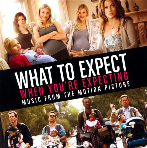 What to Expect When You're Expecting [Original Soundtrack]