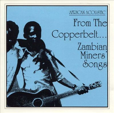 From the Copperbelt: Zambian Miners Songs