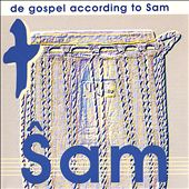 De Gospel According to Sam