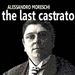 Alessandro Moreschi: Der letzte Kastrat - The Last Castrato