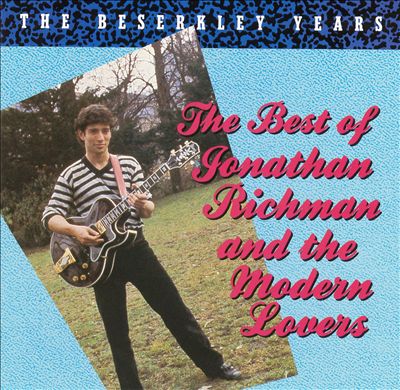 The Best of Jonathan Richman and the Modern Lovers: The Beserkley Years