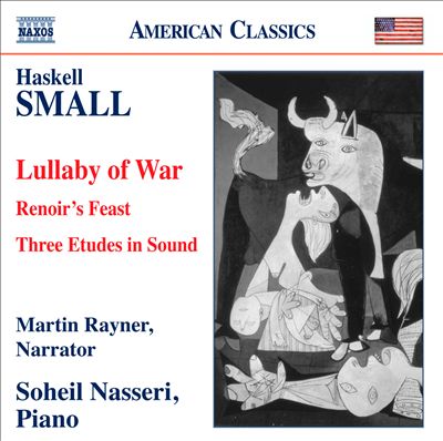 Haskell Small: Lullaby of War; Renoir's Feast; 3 Etudes in Sound