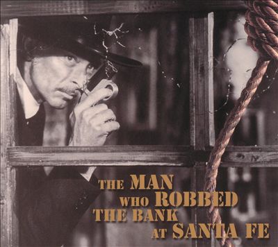 The Man Who Robbed the Bank at Santa Fe