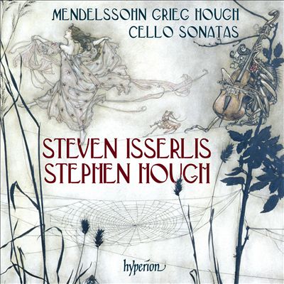 Mendelssohn, Grieg, Hough: Cello Sonatas