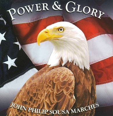 Power and Glory: John Phillips Sousa Marches