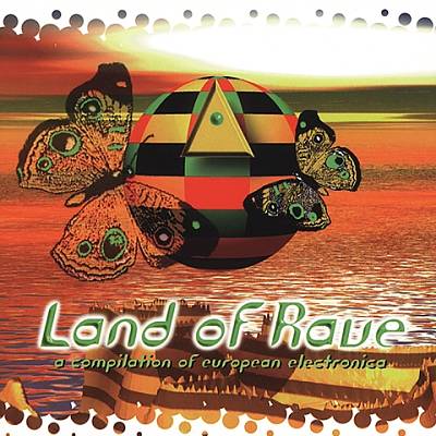 Land of Rave: A Compilation of European Electronica