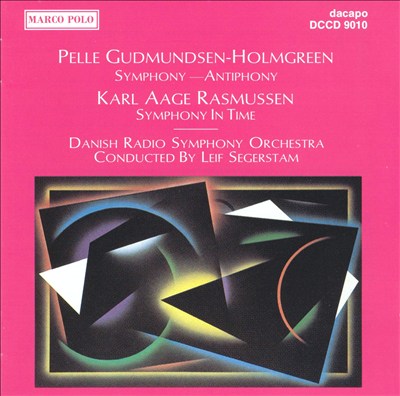 Pelle Gudmundsen-Holmgreen: Symphony-Antiphony; Karl Aage Rasmussen: Symphony in Time