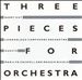 Three Pieces for Orchestra