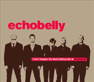 Best of Echobelly: I Can't Imagine World Without Me