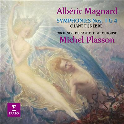 Albéric Magnard: Symphonies Nos. 1 & 4; Chant funèbre