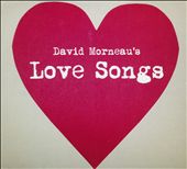 David Morneau's Love Songs
