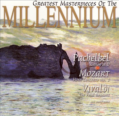 Greatest Masterpieces of the Millenium: Pachelbel, Mozart, Vivaldi