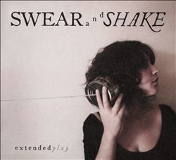 descargar álbum Swear And Shake - Extended Play