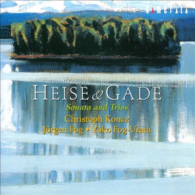 Heise & Gade: Sonata & Trios