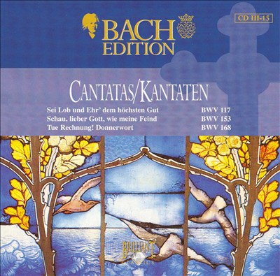 Bach Edition: Cantatas BWV 117, BWV 153, BWV 168