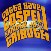 Gotta Have Gospel Smooth Jazz Tribute