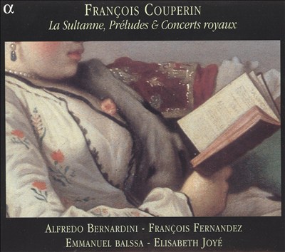François Couperin: La Sultanne, Préludes & Concerts Royaux