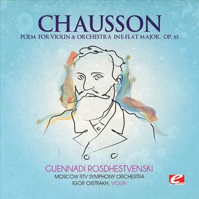 Chausson: Poem for Violin & Orchestra in E-flat major, Op. 25