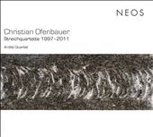 Christian Ofenbauer: Streichquartette 1997-2011