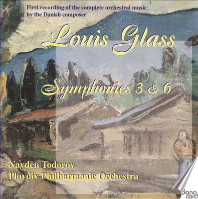 Louis Glass, Symphonies Nos. 3 & 6