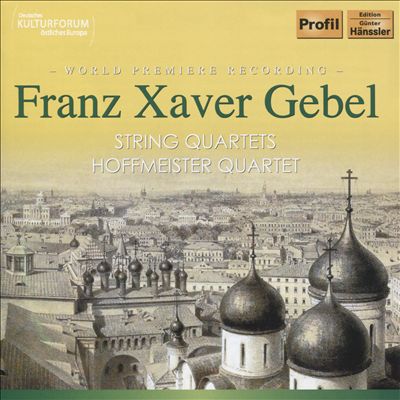 Franz Xaver Gebel: String Quartets