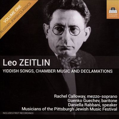Leo Zeitlin: Yiddish Songs; Chamber Music; Declamations