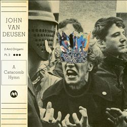 Album herunterladen John Van Deusen - I Am Origami Pt 3 A Catacomb Hymn