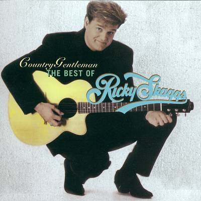 Country Gentleman: The Best of Ricky Skaggs
