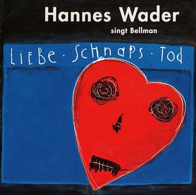 Liebe, Schnaps, Tod: Hannes Wader singt Bellman