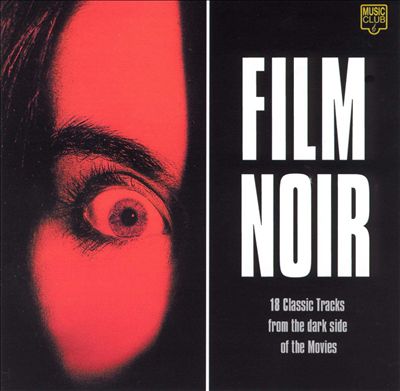 Film Noir: 16 Classic Tracks from the Dark Side of the Movies