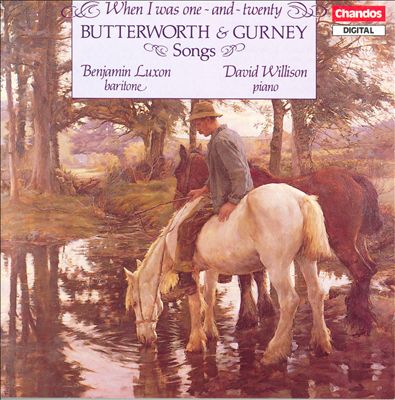 When I Was One-and-Twenty: Butterworth & Gurney Songs